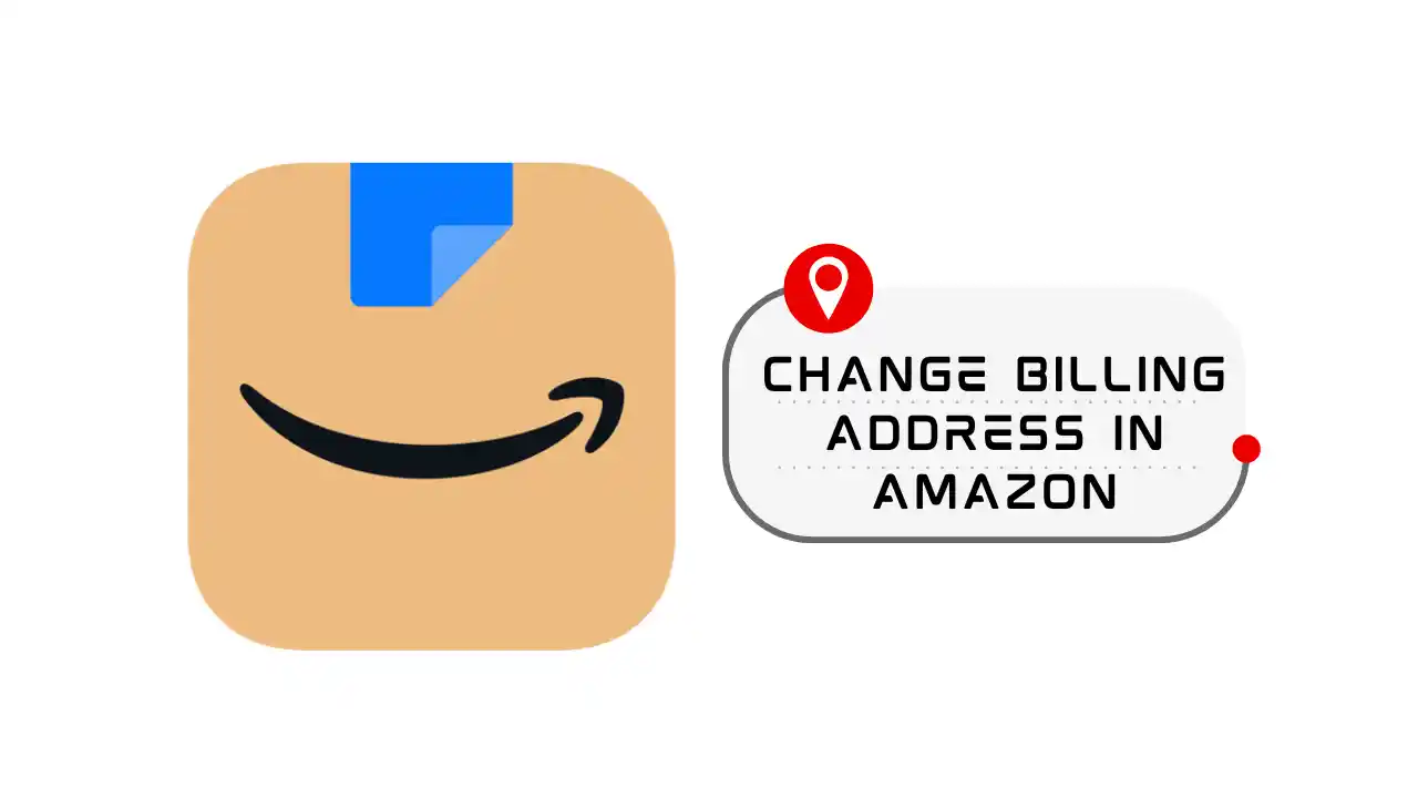 How to Change Billing Address in Amazon